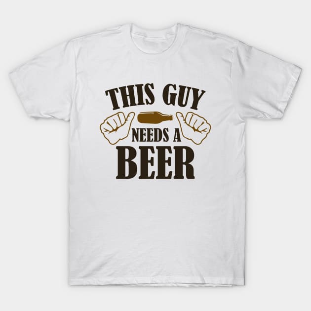 This Guy Needs A Beer T-Shirt by AmazingVision